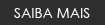 SAIBA MAIS